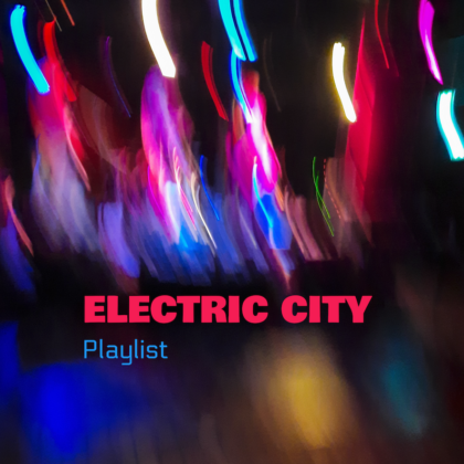 Electric City Playlist